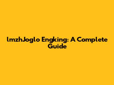lmzhJoglo Engking: A Complete Guide