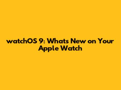 watchOS 9: What's New on Your Apple Watch